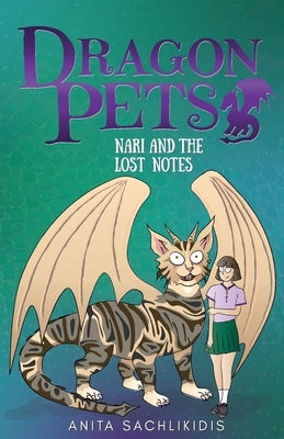 Nari and the Lost Notes (Dragon Pets #4): Magical Fantasy Adventure Series for Children Aged 6 - 10 by Sachlikidis, Anita