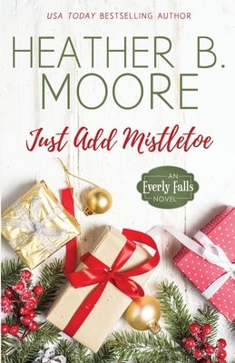 Just Add Mistletoe by Moore, Heather B.