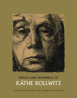 Prints and Drawings of Käthe Kollwitz by Kollwitz, Käthe