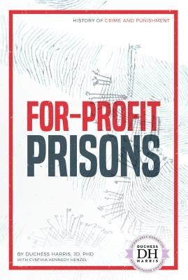 For-Profit Prisons by Harris, Duchess