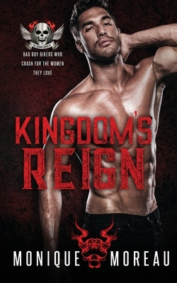 Kingdom's Reign: A Bad Boy Biker Romance by Moreau, Monique Monique