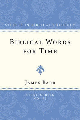 Biblical Words for Time by Barr, James