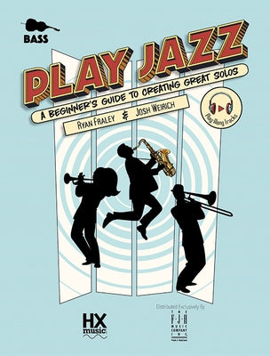 Play Jazz - Bass (a Beginner's Guide to Creating Great Solos) by Fraley, Ryan