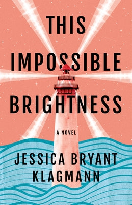 This Impossible Brightness by Klagmann, Jessica Bryant