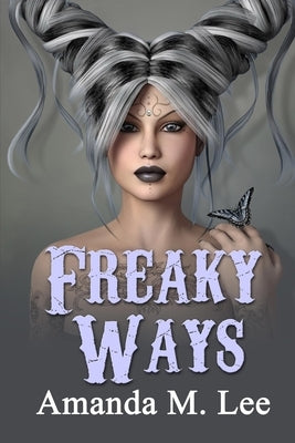 Freaky Ways by Lee, Amanda M.