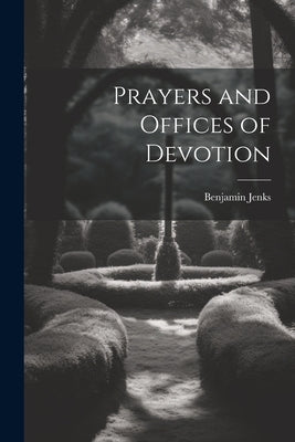 Prayers and Offices of Devotion by Jenks, Benjamin