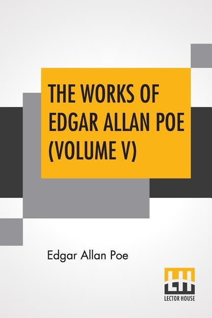 The Works Of Edgar Allan Poe (Volume V): The Raven Edition by Poe, Edgar Allan