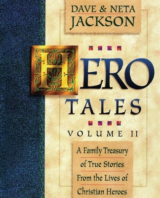 Hero Tales, Vol. 2: A family treasury of true stories from the lives of Christian heroes. by Jackson, Neta