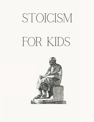 Stoicism for Kids by Slateropolous, G.