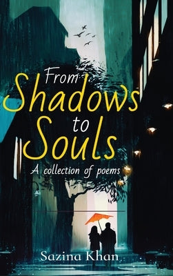 From Shadows to Souls by Khan, Sazina