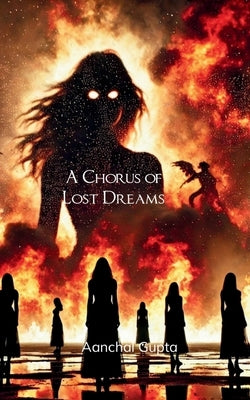 A Chorus of Lost Dreams A collection of poems - Stories of women's fate that are often buried or left untold. by Gupta, Aanchal