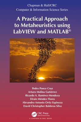 A Practical Approach to Metaheuristics using LabVIEW and MATLAB(R) by Ponce-Cruz, Pedro