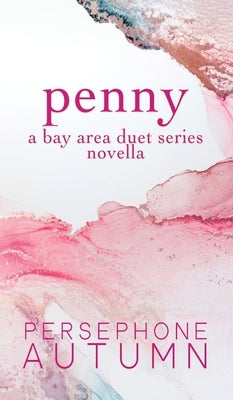 Penny: A Bay Area Duet Series Novella by Autumn, Persephone