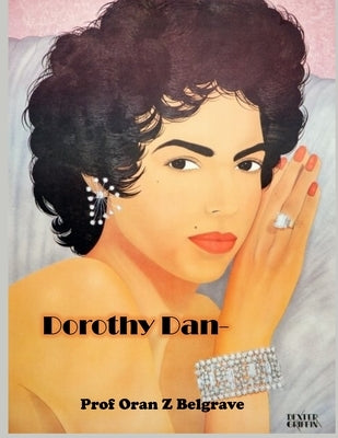 Dorothy Dandridge by Belgrave, Oran Z., Sr.