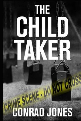 The Child Taker by Jones, Conrad