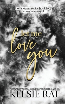 Let Me Love You by Rae, Kelsie