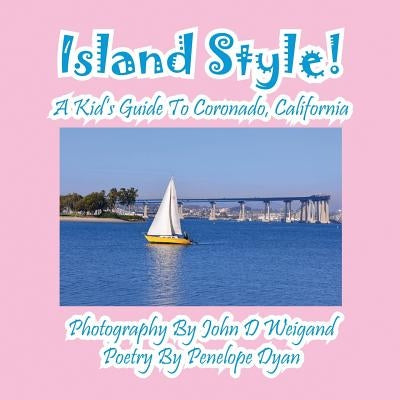 Island Style! a Kid's Guide to Coronado, California by Dyan, Penelope