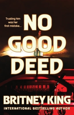 No Good Deed: A Psychological Thriller by King, Britney