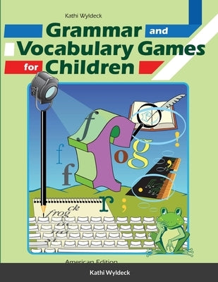 Grammar and Vocabulary Games for Children by Wyldeck, Kathi