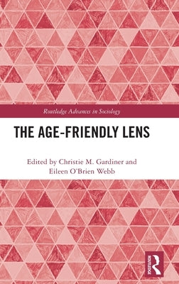 The Age-Friendly Lens by Gardiner, Christie M.