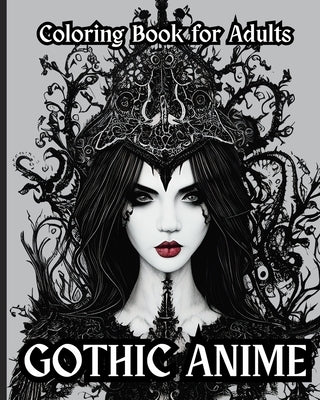 Gothic Anime - Coloring Book for Adults: Beautiful Gothic Anime Girls by Press, Wonderful