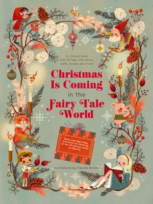 Christmas Is Coming in the Fairy Tale World: An Advent Book with 24 Flaps with Stories, Crafts, Recipes, and More! by Bordin, Claudia