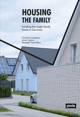 Housing the Family: Locating the Single-Family Home in Germany by Cantauw, Christiane