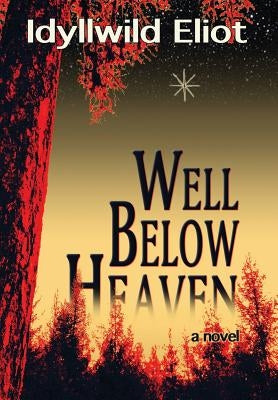 Well Below Heaven by Eliot, Idyllwild