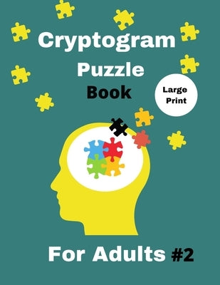 Cryptogram Puzzle Book for Adults: 500 Large Print Cryptogram - Cryptoquotes by Ess, Kay