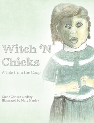 Witch 'N Chicks: A Tale from the Coop by Lindsey, Diane Carlisle