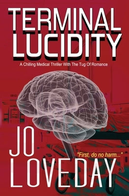 Terminal Lucidity: A Chilling Medical Thriller With The Tug of Romance by Loveday, Jo