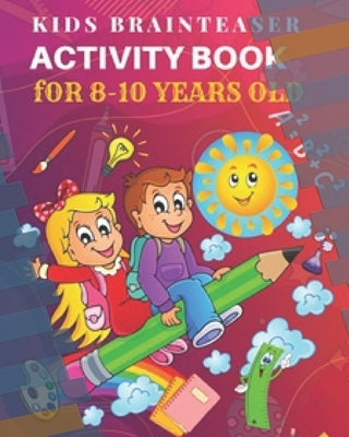 Kids Brainteasers Activity Book (8-10 years) by Sheppard, Julie