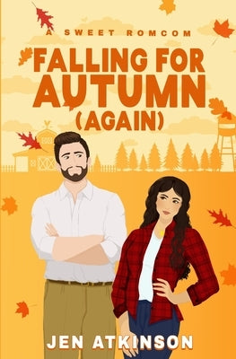 Falling for Autum Again: A Closed Door, Second Chance RomCom by Atkinson, Jen