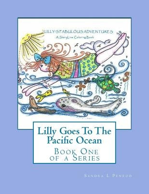 Lilly Goes To The Pacific Ocean: A StoryLine Coloring Book by Penrod, Sandra L.