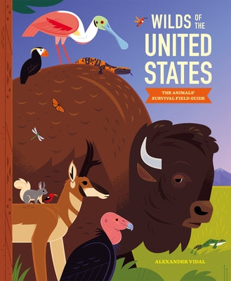 Wilds of the United States: The Animals' Survival Field Guide by Vidal, Alexander