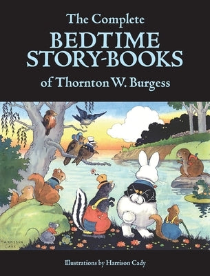 The Complete Bedtime Story-Books of Thornton W. Burgess by Burgess, Thornton W.