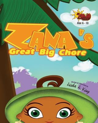 Zana's Great Big Chore by King, Aisha a.