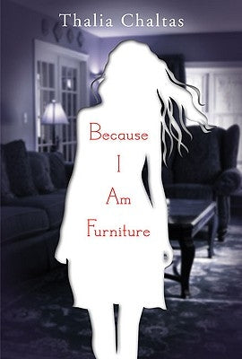 Because I Am Furniture by Chaltas, Thalia