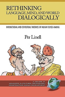 Rethinking Language, Mind, and World Dialogically (PB) by Linell, Per