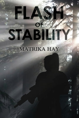 Flash of Stability by Hay, Matrika