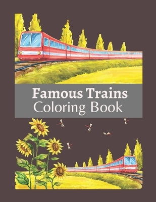 Famous Trains Coloring Book: A Coloring Book Train for Toddlers, Preschoolers, Kids Ages 4-8, Boys or Girls, With Cute Illustrations of Trains & Lo by Colon, Alfred