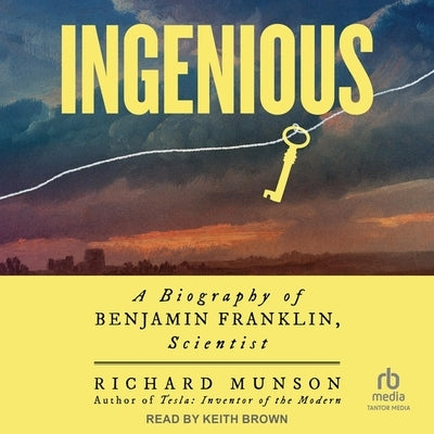 Ingenious: A Biography of Benjamin Franklin, Scientist by Munson, Richard