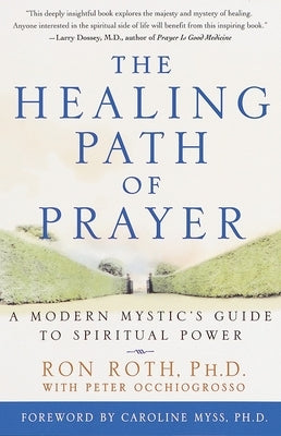 The Healing Path of Prayer: A Modern Mystic's Guide to Spiritual Power by Roth, Ron