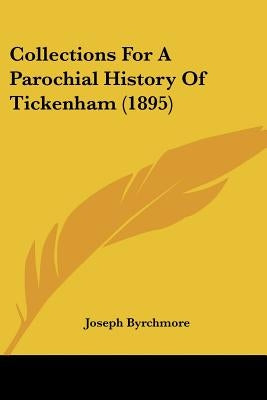 Collections For A Parochial History Of Tickenham (1895) by Byrchmore, Joseph