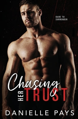 Chasing Her Trust: A Small Town Enemies to Lovers Romantic Suspense by Pays, Danielle