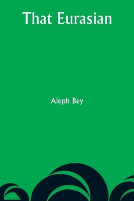 That Eurasian by Bey, Aleph