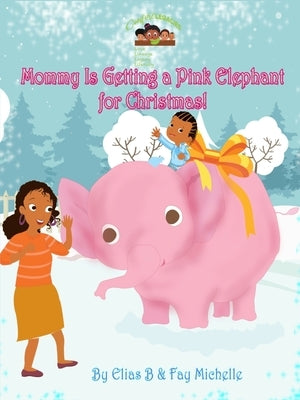 Mommy Is Getting A Pink Elephant For Christmas! by Michelle, Fay