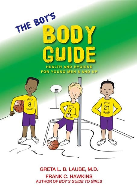 The Boy's Body Guide: A Health and Hygiene Book by Laube, Greta L. B.