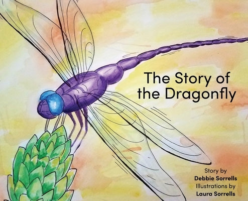 The Story of the Dragonfly by Sorrells, Debbie