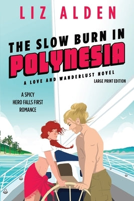 The Slow Burn in Polynesia: Large Print Edition by Alden, Liz